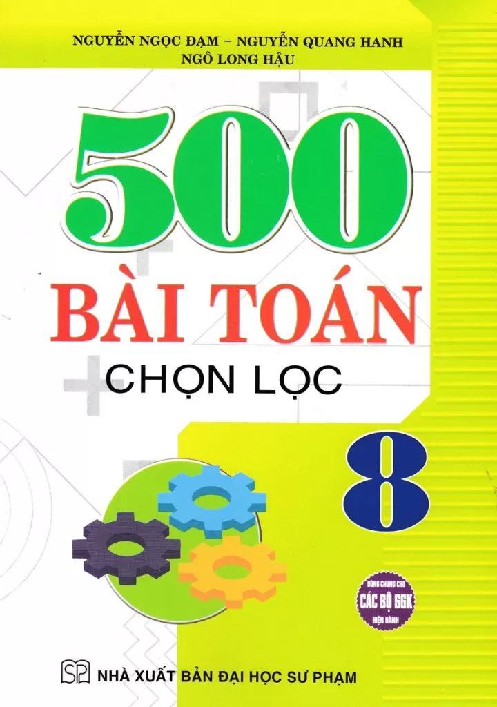 500 BÀI TOÁN CHỌN LỌC LỚP 8 (Dùng chung cho các bộ SGK hiện hành)